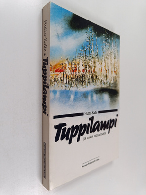 Kalle Huttunen : Tuppilampi ja muita erätarinoita