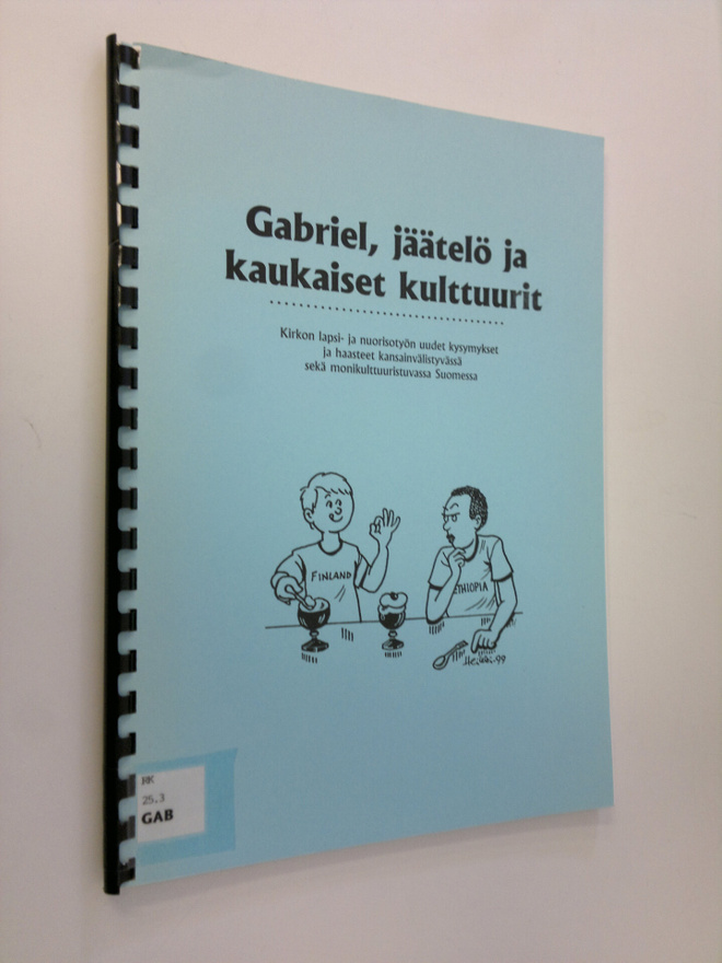 Gabriel, jäätelö ja kaukaiset kulttuurit : Kirkon lapsi- ...