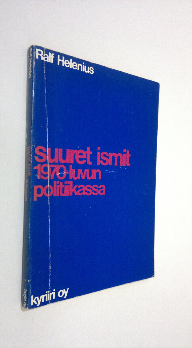 Ralf Helenius : Suuret ismit 1970-luvun politiikassa