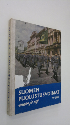 Keijo Johannes Mikola : Suomen puolustusvoimat ennen ja nyt