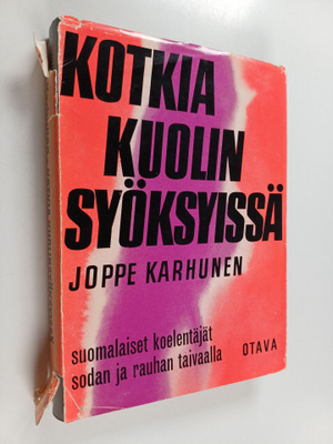 Joppe Karhunen : Kotkia kuolinsyöksyissä : suomalaiset ko...