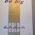 BE BIG :: THAT'S WHEN IT'S GOLD :: VINYYLI 7" 1990 - pikkukuva 1