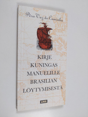 Pero Vaz de Caminha : Kirje kuningas Manuelille Brasilian...