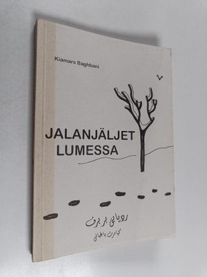 Kiamars Baghbani : Jalanjäljet lumessa = Radd-i payi bar ...