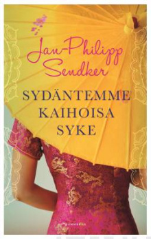 Jan-Philipp Sendker - Sydäntemme kaihoisa syke