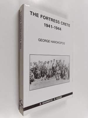 George Harokopos : The Fortress Crete : The Secret War, 1...