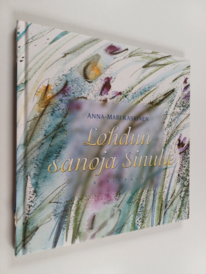 Anna-Mari Kaskinen : Lohdun sanoja sinulle