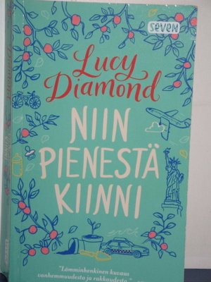 Lucy Diamond : NIIN PIENESTÄ KIINNI
