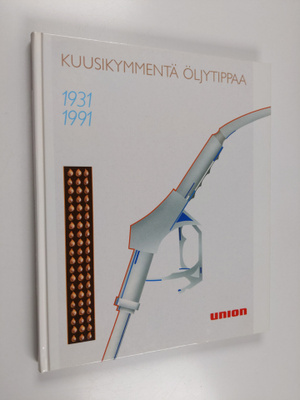 Erkki Lies-Alho : Kuusikymmentä öljytippaa : Unionin hist...