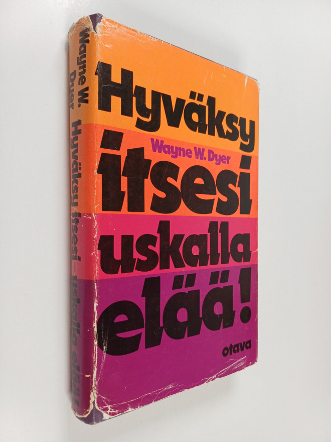 Wayne W. Dyer : Hyväksy itsesi : uskalla elää!