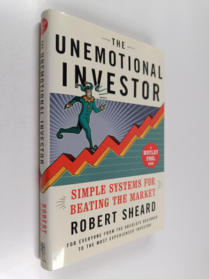 Robert Sheard : The Unemotional Investor - Simple Systems...