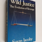 Susan Jacoby : Wild Justice - The Evolution of Revenge - pikkukuva 1
