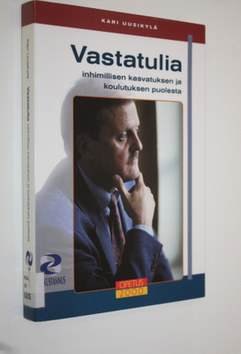Kari Uusikylä : Vastatulia : inhimillisen kasvatuksen ja ...