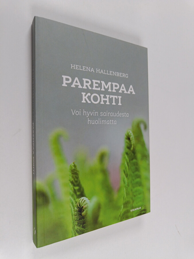 Helena Hallenberg : Parempaa kohti : voi hyvin sairaudest...