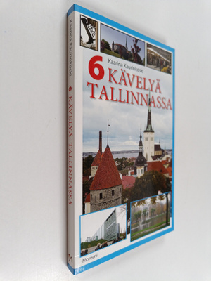Kaarina Kaurinkoski : 6 kävelyä Tallinnassa