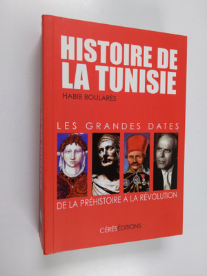al-Habib Bu al-A`ras ym. : Histoire de la Tunisie - les g...