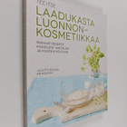 Juliette Goggin : Tee itse laadukasta luonnonkosmetiikkaa... - pikkukuva 1
