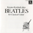 Kresten Korsbæk Plays Beatles For Classical Guitar - CD - pikkukuva 1