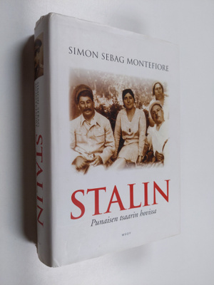 Simon Sebag Montefiore : Stalin : punaisen tsaarin hovissa
