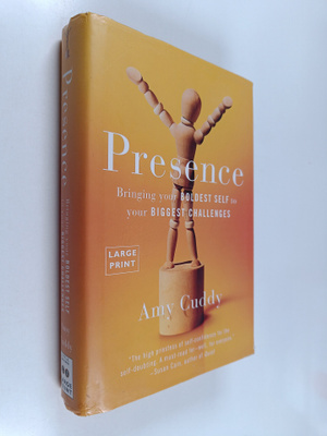 Amy Cuddy : Presence : Bringing Your Boldest Self to Your...