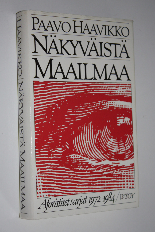 Paavo Haavikko : Näkyväistä maailmaa : aforistiset sarjat...