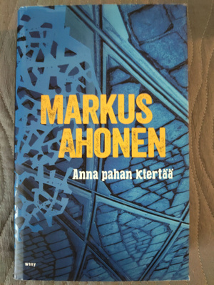 Markus Ahonen: Anna pahan kiertää
