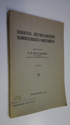 A. R. Helaakoski : Havaintoja jäätymisilmiöiden geomorfol...