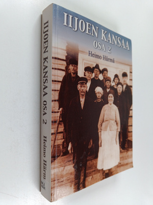 Heimo Härmä : Iijoen kansaa osa 2
