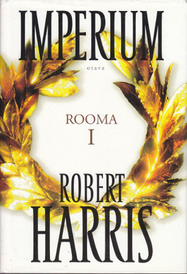 Robert Harris: Rooma I Imperium (sid.1p.Otava 2007)