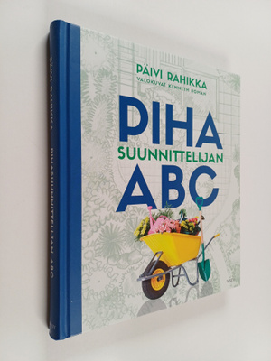 Päivi Rahikka : Pihasuunnittelijan ABC