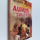 Mikko Haaja : Aunus tulessa - pikkukuva 1