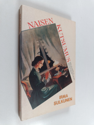 Irma Sulkunen : Naisen kutsumus : Miina Sillanpää ja suku...