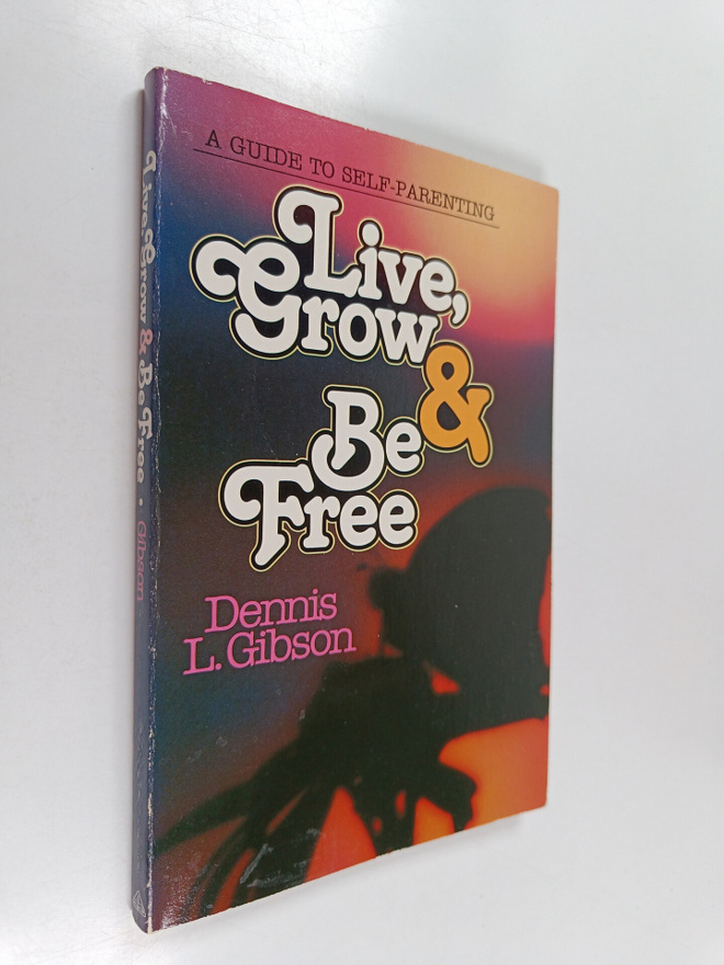Dennis L. Gibson : Live, grow & be free