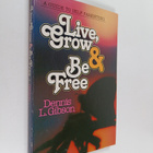 Dennis L. Gibson : Live, grow & be free - pikkukuva 1