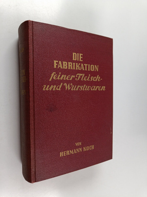 Hermann Koch : Die Fabrikation feiner Fleisch- und Wurstw...
