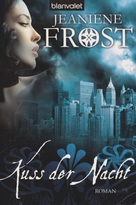 Jeaniene Frost: Kuss der Nacht