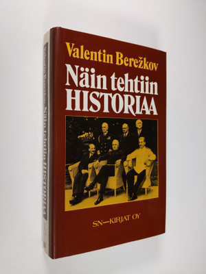 Valentin Berezkov : Näin tehtiin historiaa : toisen maail...
