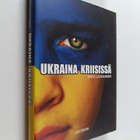 Arto (toim.) Luukkanen : Ukraina kriisissä - pikkukuva 1