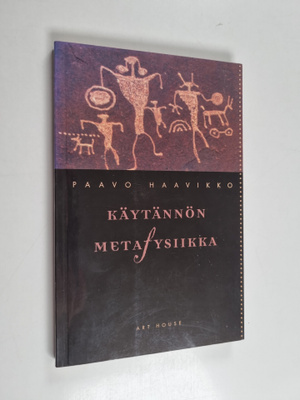 Paavo Haavikko : Käytännön metafysiikka