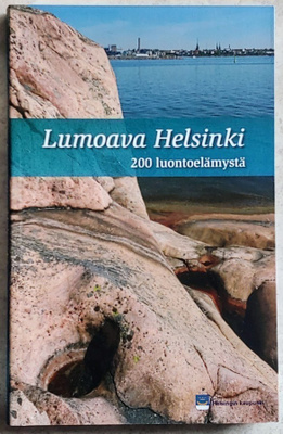 LUMOAVA HELSINKI – 200 luontoelämystä - Edita 2017 2. painos