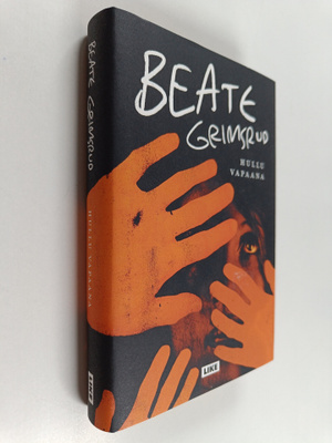 Beate Grimsrud : Hullu vapaana