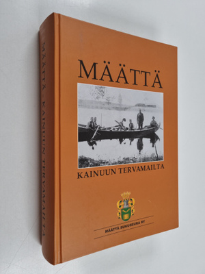 Kauko (toim.) Määttä : Määttä Kainuun tervamailta (signee...