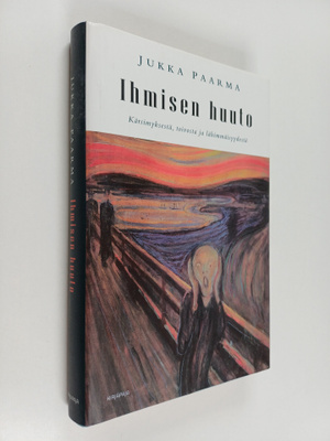 Jukka Paarma : Ihmisen huuto : kärsimyksestä, toivosta ja...