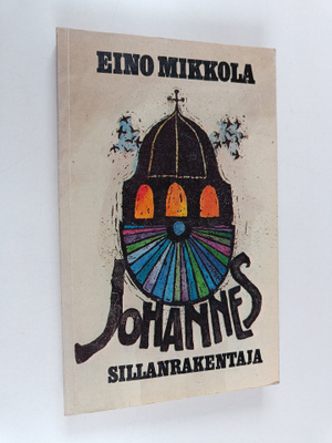 Eino Mikkola : Johannes sillanrakentaja