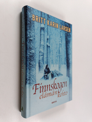 Britt Karin Larsen : Finnskogen, elämän kehto