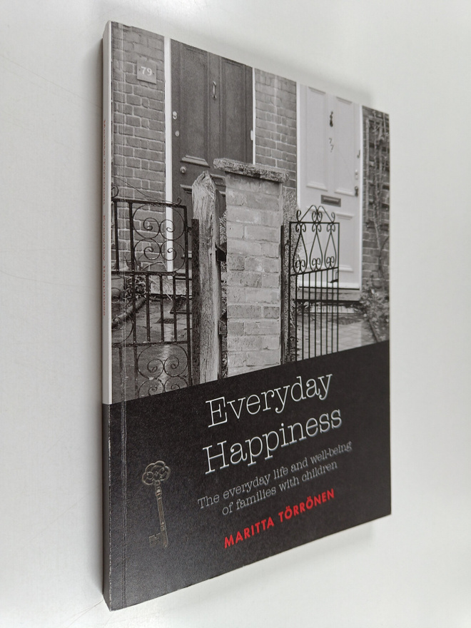 Maritta Törrönen : Everyday happiness : the everyday life...