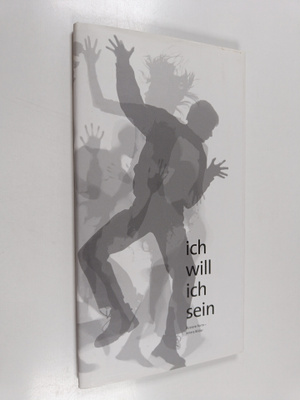 Ich will ich sein - äussere Form - innere Bilder