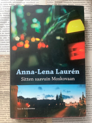 Anna-Lena Lauren - Sitten saavuin Moskovaan (sid.)