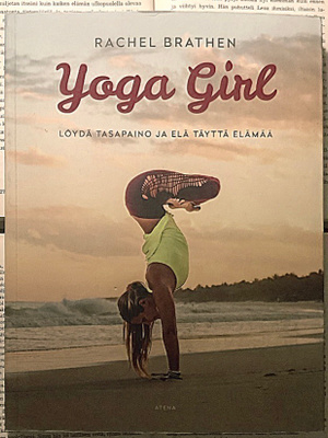 Rachel Brathen - Yoga Girl: Löydä tasapaino ja elä... (nid.)