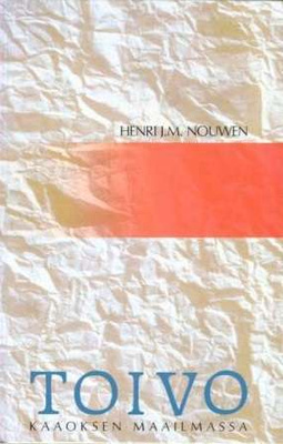 Henri J.M. Nouwen: Toivo kaaoksen maailmassa